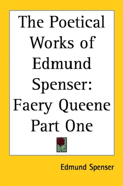 The Poetical Works of Edmund Spenser: Faery Queene Part One by Edmund Spenser