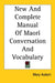 New And Complete Manual Of Maori Conversation And Vocabulary by Mary Aubert