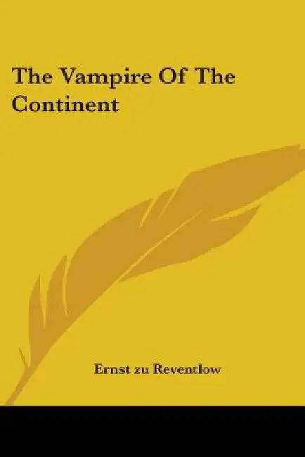 The Vampire Of The Continent by Ernst Zu Reventlow