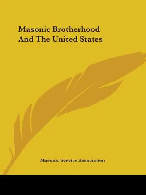 Masonic Brotherhood And The United States by Masonic Service Association