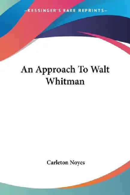 An Approach To Walt Whitman by Carleton Noyes