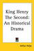 King Henry the Second: An Historical Drama by Arthur Helps