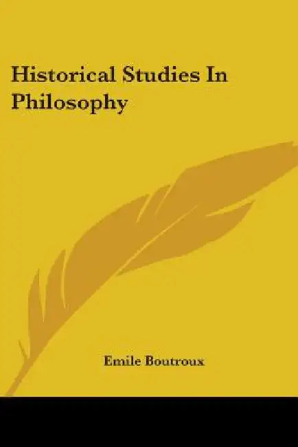Historical Studies In Philosophy by Emile Boutroux
