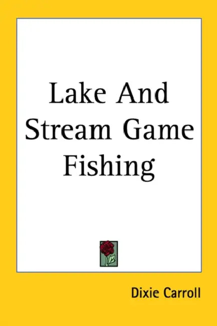 Lake And Stream Game Fishing by Dixie Carroll
