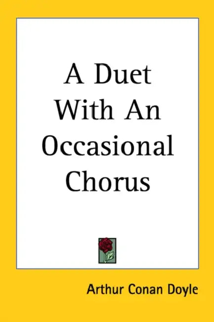 A Duet with an Occasional Chorus by Arthur Conan Doyle