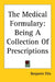 The Medical Formulary: Being A Collection Of Prescriptions by Benjamin Ellis