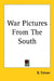 War Pictures From The South by B. Estvan