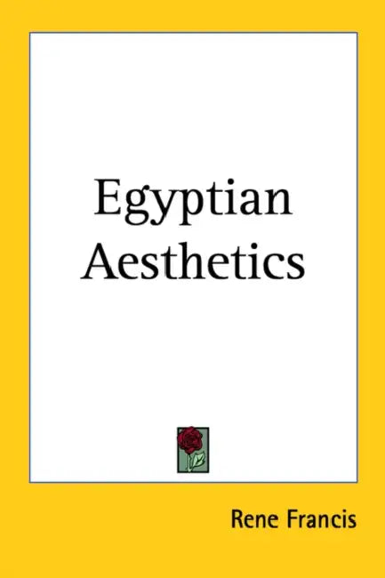Egyptian Aesthetics by Rene Francis