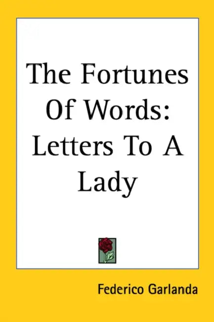 The Fortunes Of Words: Letters To A Lady by Federico Garlanda