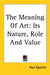 The Meaning Of Art: Its Nature, Role And Value by Paul Gaultier