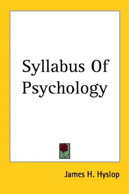 Syllabus Of Psychology by James H. Hyslop
