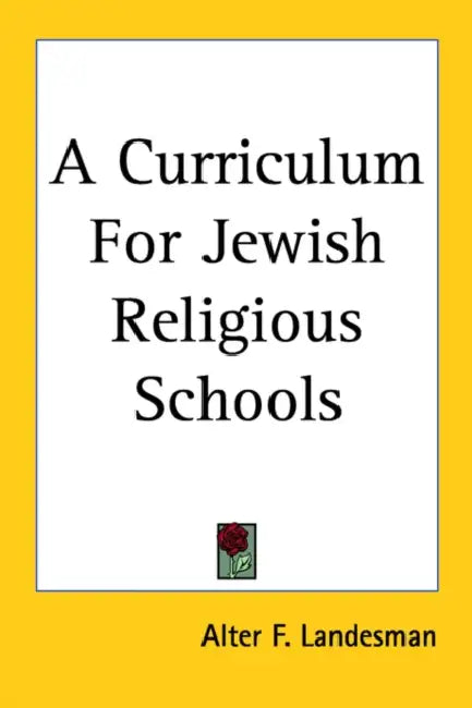 A Curriculum For Jewish Religious Schools by Alter F. Landesman