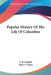 Popular History Of The Life Of Columbus by J. H. Langille, Mary F. Foster