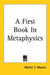 A First Book In Metaphysics by Walter T. Marvin