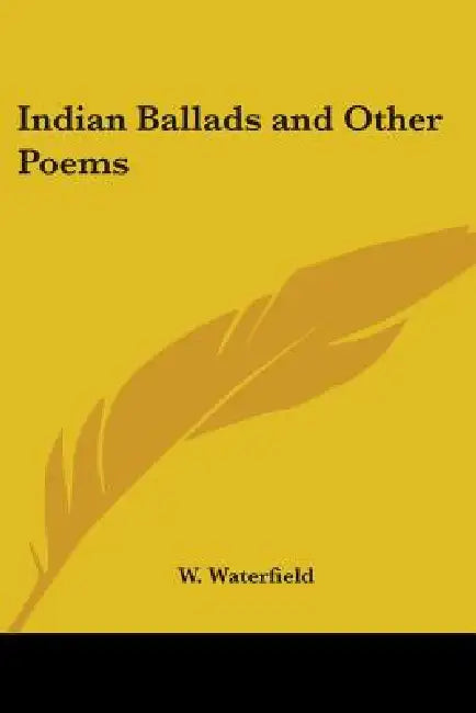 Indian Ballads and Other Poems by W. Waterfield