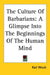 The Culture Of Barbarians: A Glimpse Into The Beginnings Of The Human Mind by Karl Weule