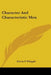 Character And Characteristic Men by Edwin P. Whipple