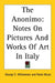 The Anonimo: Notes On Pictures And Works Of Art In Italy by George C. Williamson, Paolo Mussi