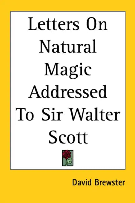 Letters on Natural Magic Addressed to Sir Walter Scott by David Brewster