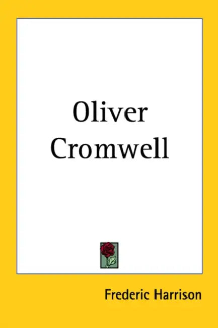 Oliver Cromwell by Frederic Harrison