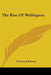 The Rise Of Wellington by Frederick Roberts