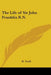 The Life of Sir John Franklin R.N. by H. Traill