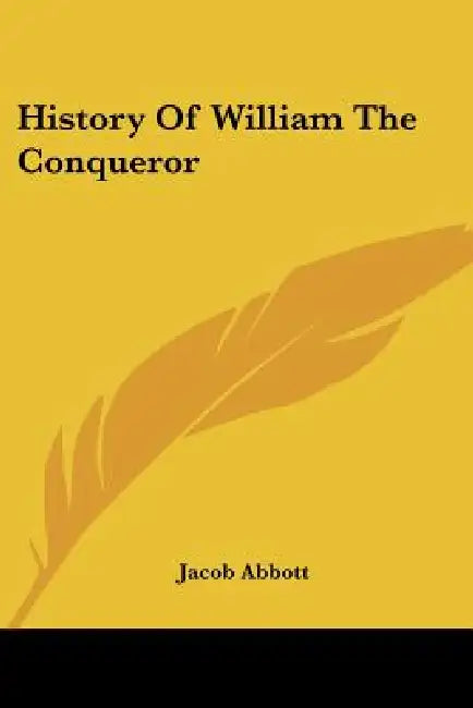History Of William The Conqueror by Jacob Abbott