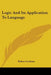 Logic and Its Application to Language by Robert Latham