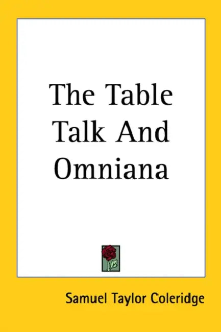The Table Talk And Omniana by Samuel Taylor Coleridge