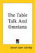 The Table Talk And Omniana by Samuel Taylor Coleridge