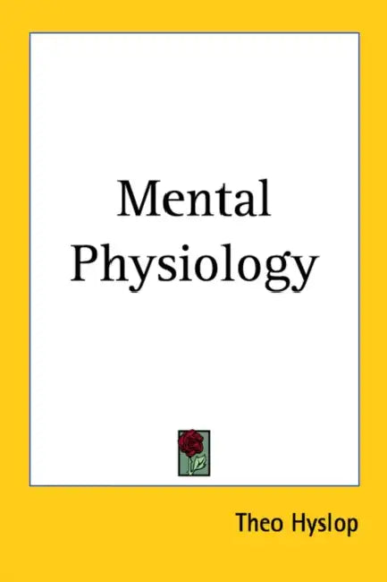 Mental Physiology by Theo Hyslop