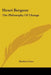 Henri Bergson: The Philosophy Of Change by Herbert Carr