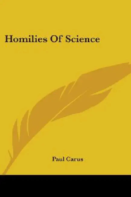 Homilies Of Science by Paul Carus
