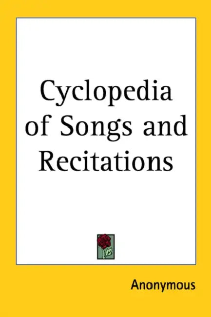 Cyclopedia of Songs and Recitations by Anonymous