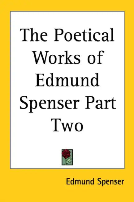 The Poetical Works of Edmund Spenser Part Two by Edmund Spenser