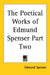 The Poetical Works of Edmund Spenser Part Two by Edmund Spenser