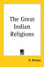 The Great Indian Religions by G. Bettany