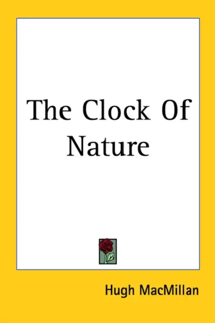 The Clock Of Nature by Hugh MacMillan