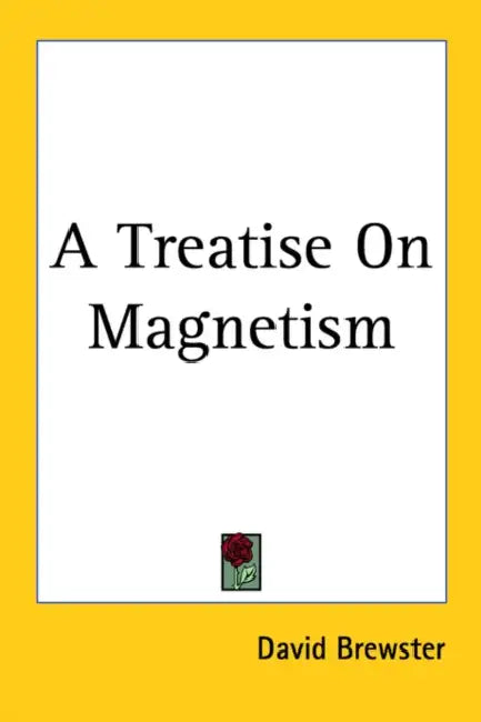 A Treatise on Magnetism by David Brewster
