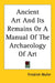 Ancient Art And Its Remains Or A Manual Of The Archaeology Of Art by Friedrich Muller