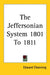 The Jeffersonian System 1801 To 1811 by Edward Channing