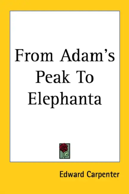 From Adam's Peak To Elephanta by Edward Carpenter