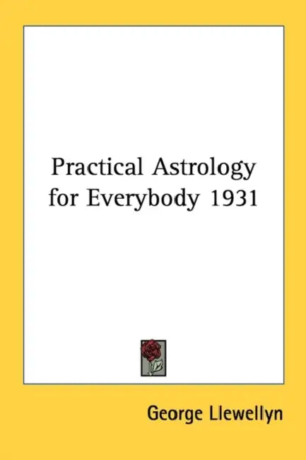 Practical Astrology for Everybody 1931 by George Llewellyn