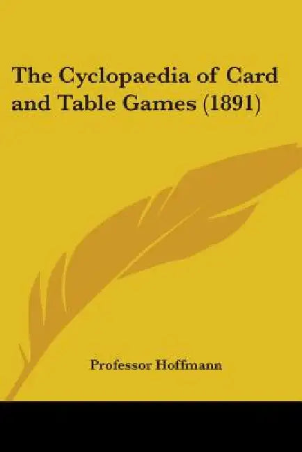 The Cyclopaedia of Card and Table Games (1891) by Hoffmann