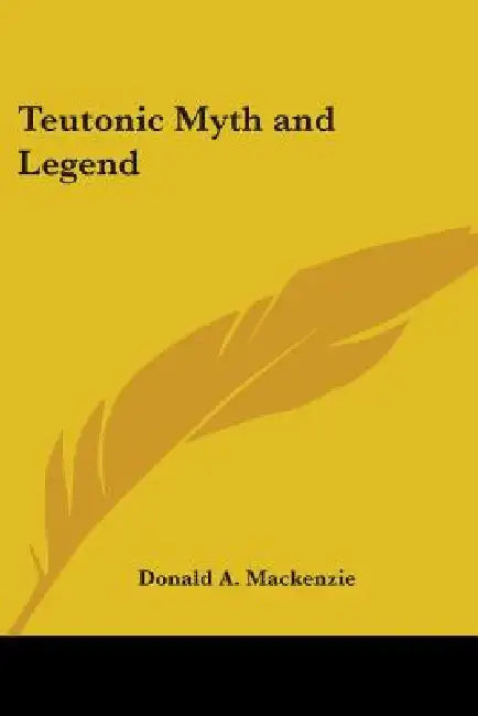 Teutonic Myth and Legend by Donald A. MacKenzie