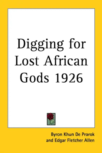 Digging for Lost African Gods 1926 by Byron Khun de Prorok, Edgar Fletcher Allen