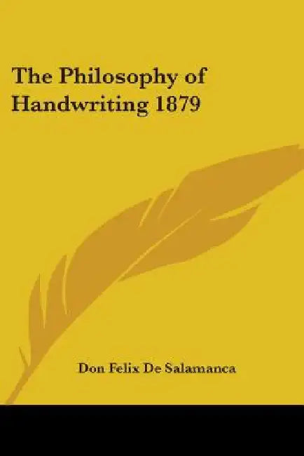 The Philosophy of Handwriting 1879 by Don Felix de Salamanca