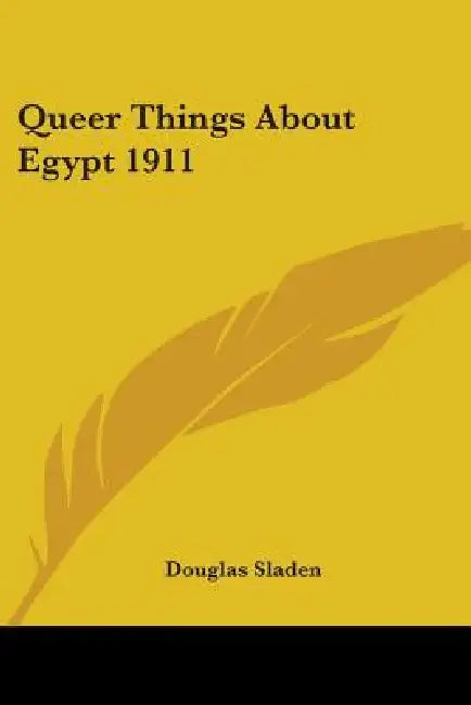Queer Things About Egypt 1911 by Douglas Sladen