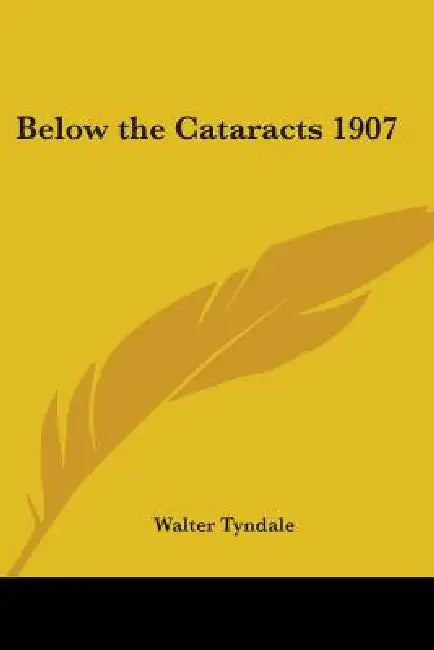 Below the Cataracts 1907 by Walter Tyndale