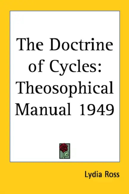 The Doctrine of Cycles: Theosophical Manual 1949 by Lydia Ross